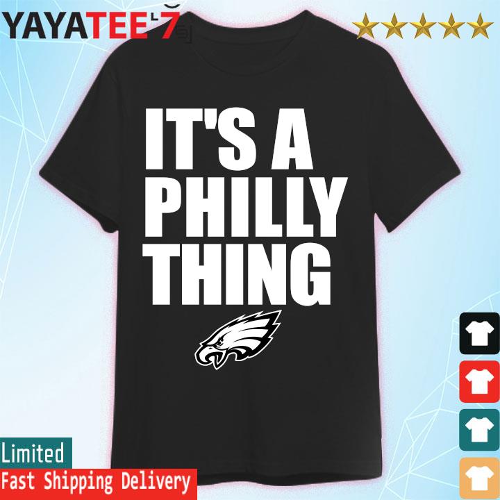 Official men's Philadelphia Eagles It's A Philly Thing New Era T-Shirt,  hoodie, sweater, long sleeve and tank top