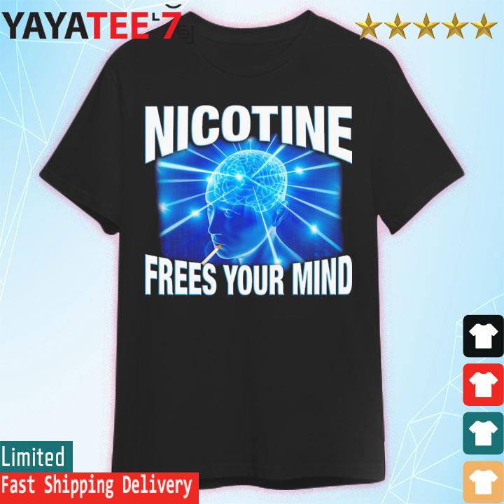 Official Nicotine Frees Your Mind shirt