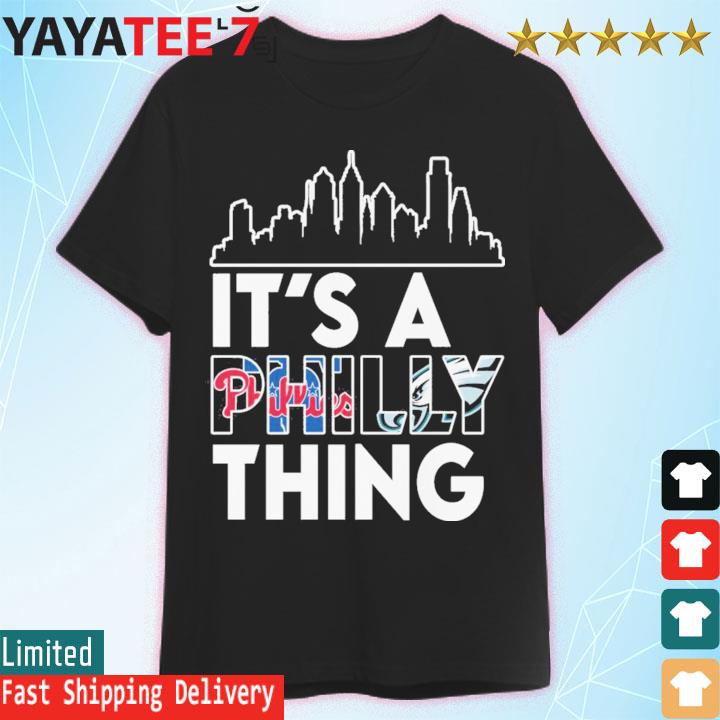 Philadelphia city, It's A Philly thing shirt, hoodie, sweater, long sleeve  and tank top