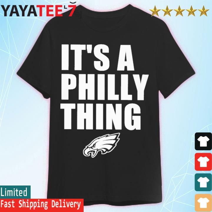 Funny it's A Philly Thing Philadelphia Eagles shirt, hoodie, sweater, long  sleeve and tank top