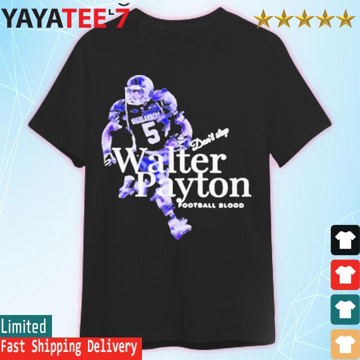 Official walter payton don't stop Football blood T-shirt, hoodie