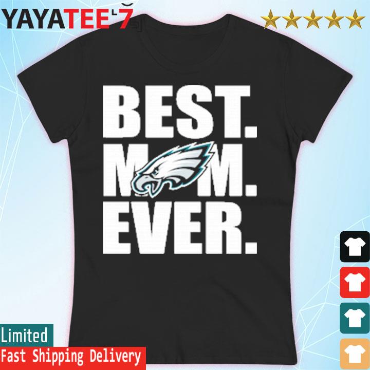 Best Mom Ever Philadelphia Eagles T-shirt – Perfect Foto