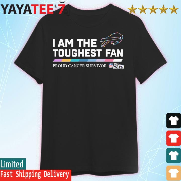 Buffalo Bills I am the toughest fan proud cancer survivor crucial catch  intercept cancer shirt, hoodie, sweater, long sleeve and tank top