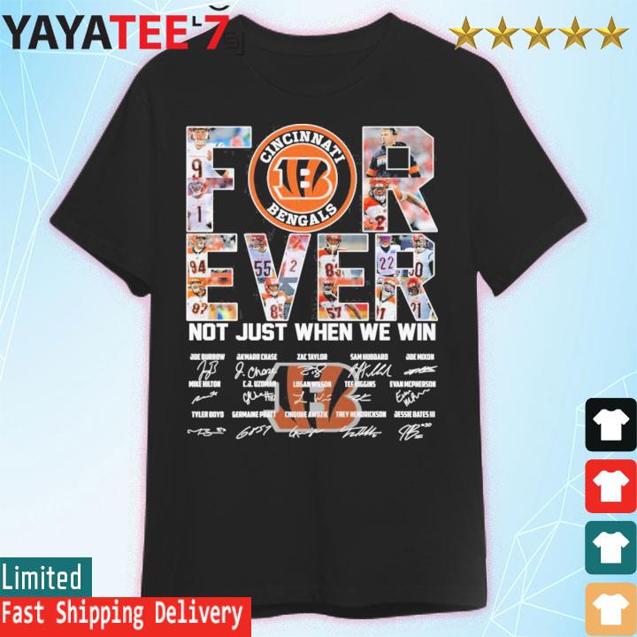 Cincinnati Bengals Not Just When We Win Signatures Shirt, Tshirt