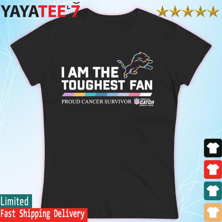 Detroit Lions I am the toughest fan proud cancer survivor crucial catch  intercept cancer shirt, hoodie, sweater, long sleeve and tank top