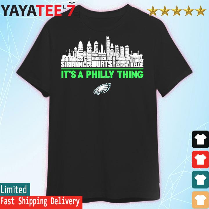 Eagles It's a Philly thing, Philadelphia players names city shirt