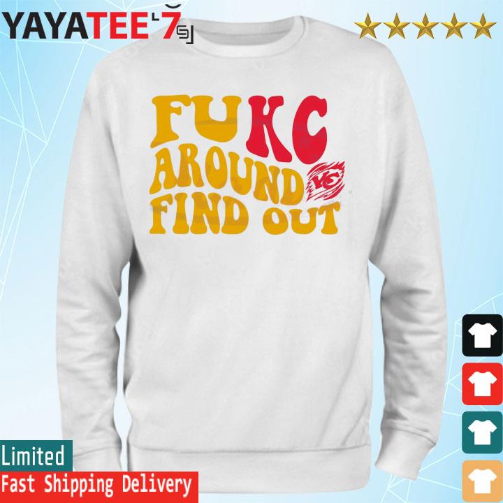 Fukc Around And Find Out Kansas City Chiefs T-Shirt - Bring Your Ideas,  Thoughts And Imaginations Into Reality Today