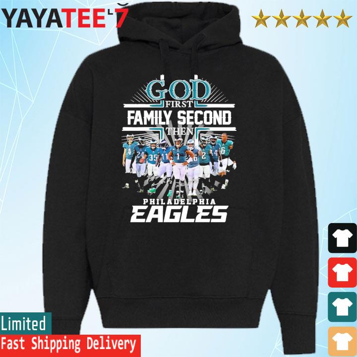 God first family second then Philadelphia Eagles football 2023 signatures s Hoodie
