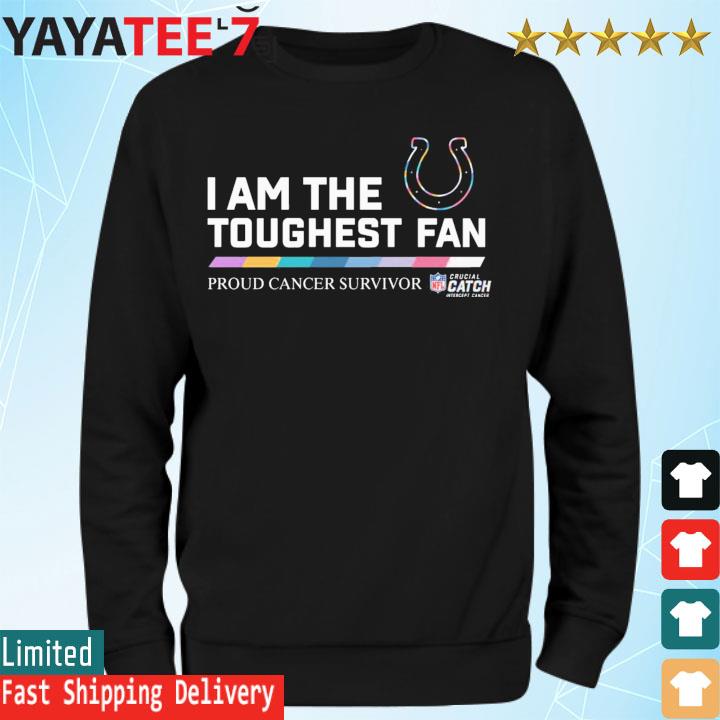 Indianapolis Colts I am the Toughest fan proud cancer survivor shirt, hoodie,  sweater, long sleeve and tank top