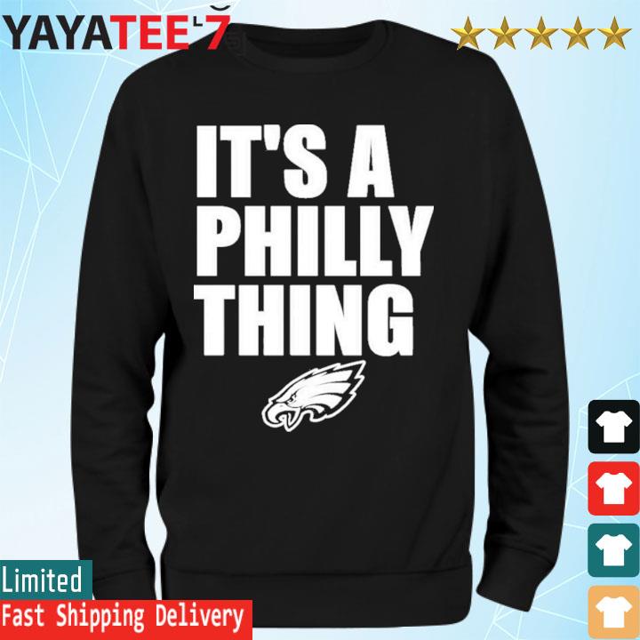 It's A Philly Thing Football Eagles Fans 2023 shirt, hoodie, sweater, long  sleeve and tank top