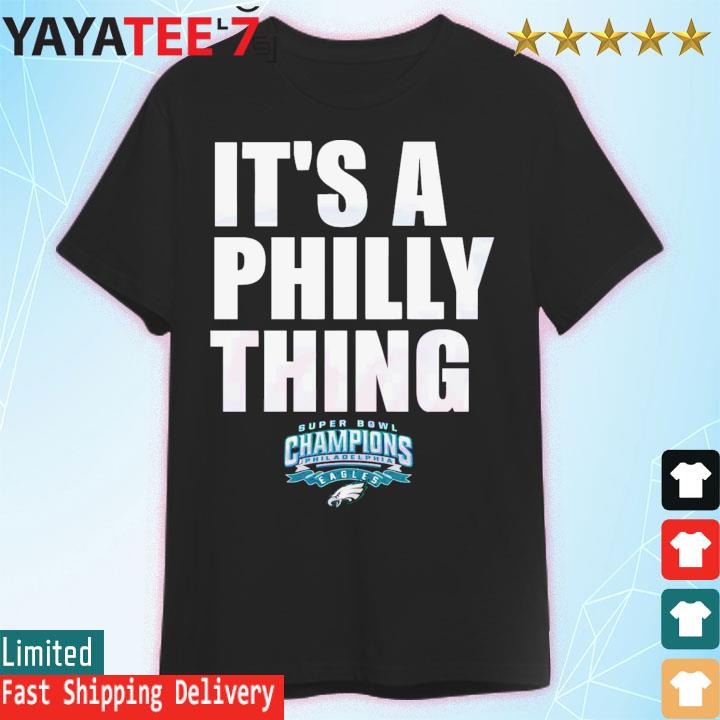 https://images.yayatees7.com/2023/02/its-a-philly-thing-philadelphia-eagles-super-bowl-lvii-logo-shirt-T-Shirt.jpg