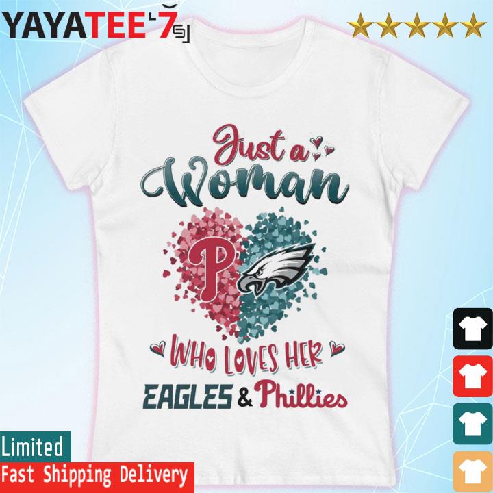 Just A Women Who Love Her Philadelphia Eagles And Phillies Shirt