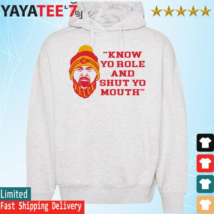 FREE shipping Know your role and shut your mouth Travis Kelce Kansas City  Chief shirt, Unisex tee, hoodie, sweater, v-neck and tank top