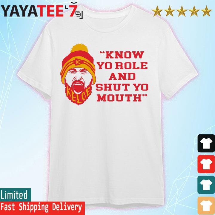 Know Your Role And Shut Your Mouth Travis Kelce Quote official shirt