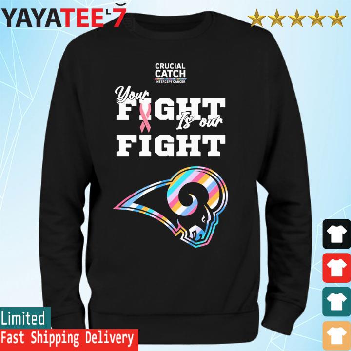 Los Angeles Rams NFL Crucial Catch Intercept Cancer Your Fight is our Fight  shirt, hoodie, sweater, long sleeve and tank top