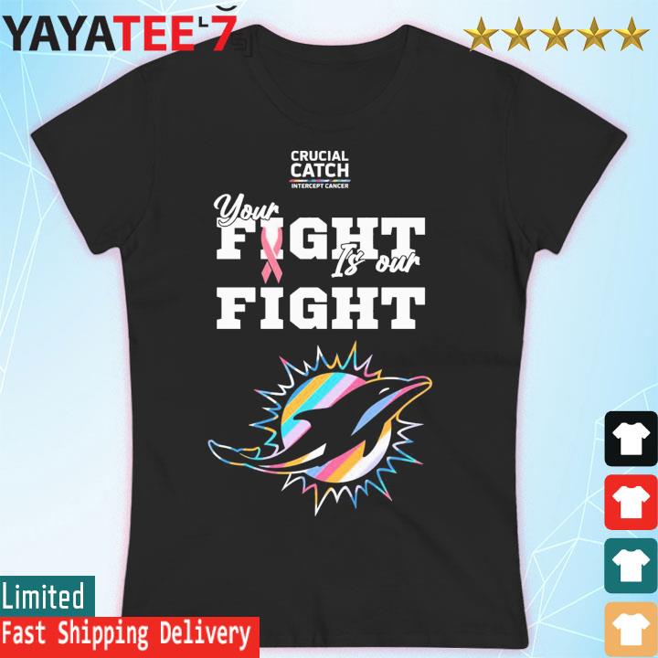 Miami Dolphins NFL Crucial Catch Intercept Cancer Your Fight is our Fight  shirt, hoodie, sweater, long sleeve and tank top