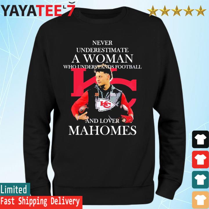 Patrick Mahomes Shirt Never Underestimate A Woman Loves Mahomes