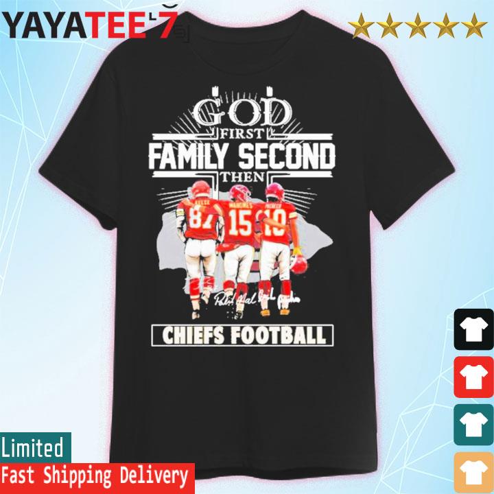 God Family Second Then Kelce Mahomes Pacheco Signature Shirt