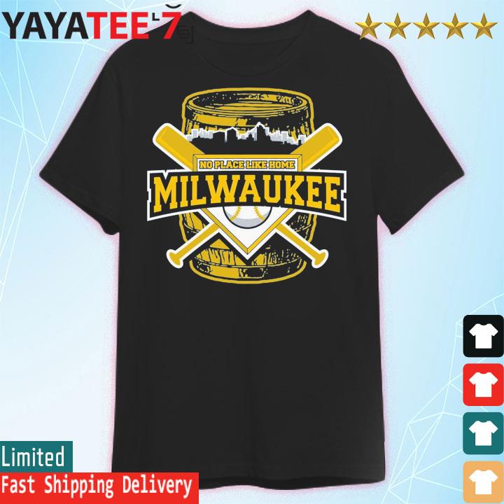 Offiical No Place Like Home Milwaukee Baseball T-Shirt