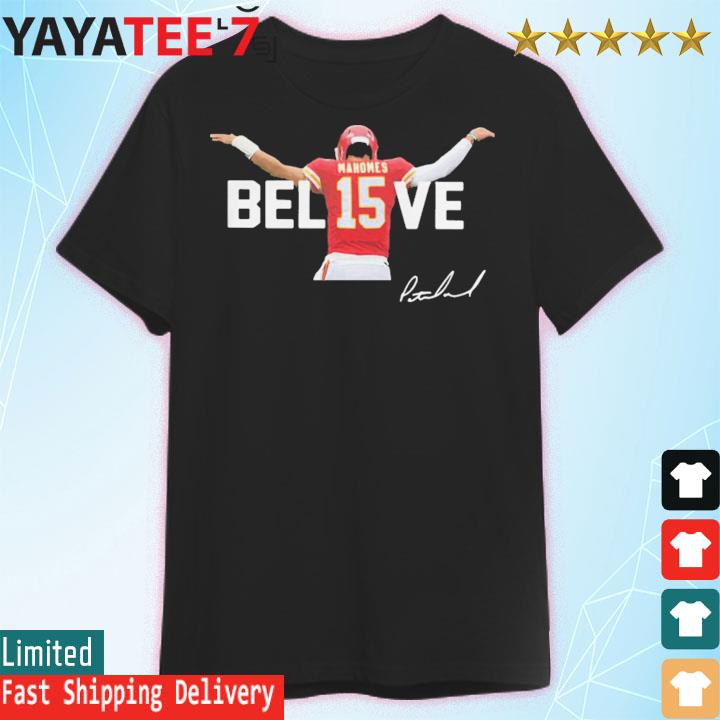 Kansas City Chiefs Patrick Mahomes 15 Believe Signature Shirt