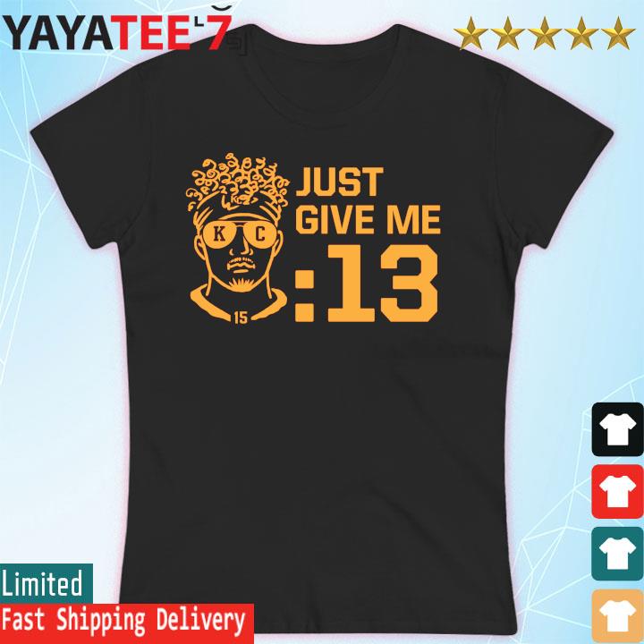 FREE shipping Patrick Mahomes Just Give Me 13 Seconds Shirt, Unisex tee,  hoodie, sweater, v-neck and tank top