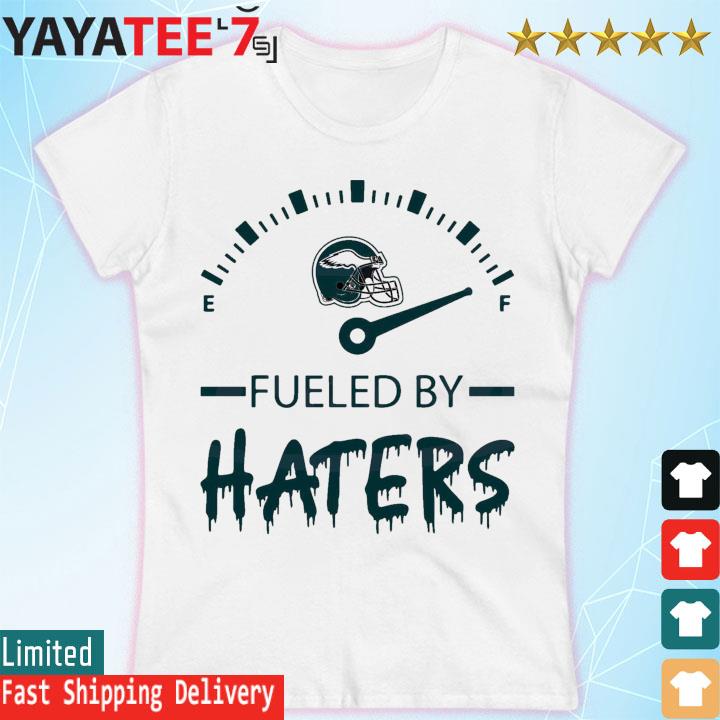 Philadelphia Eagles Fueled By Haters s Women's T-shirt