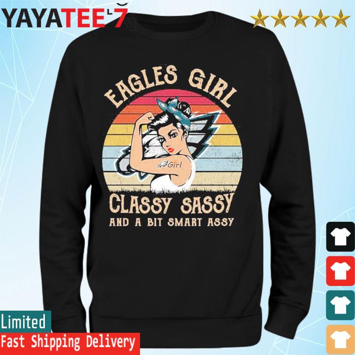 Philadelphia Eagles Girl Classy Sassy And A Bit Smart Assy Vintage Shirt Sweatshirt