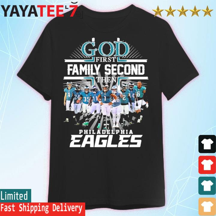 Philadelphia Eagles God first family second then Super Bowl LVII 2023 signatures shirt