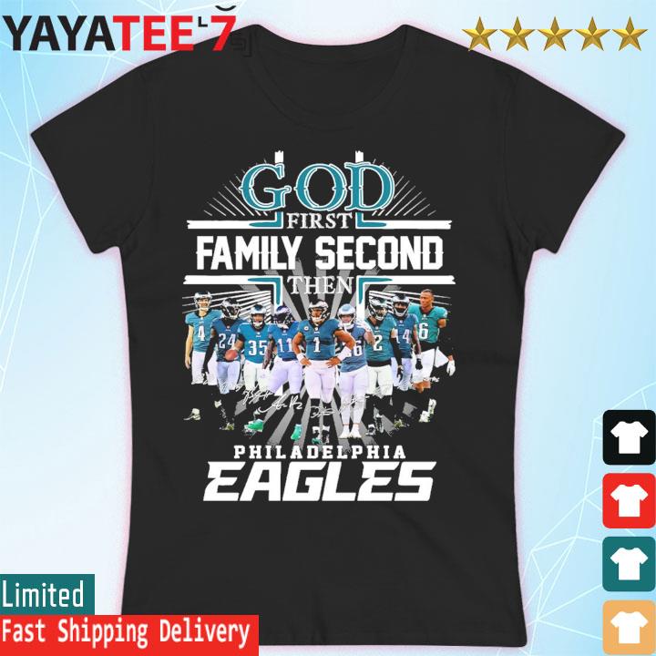 Philadelphia Eagles God first family second then Super Bowl LVII 2023 signatures s Women's T-shirt
