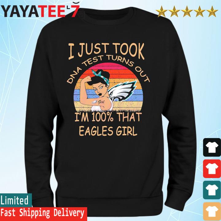 Philadelphia Eagles I Just took DNA test turns out i'm 100% that eagles girt vintage s Sweatshirt