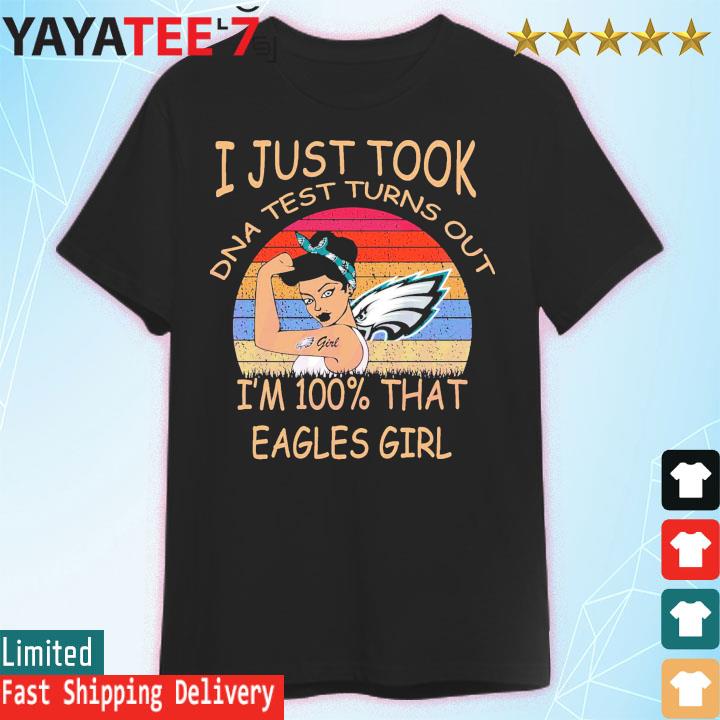 Philadelphia Eagles I Just took DNA test turns out i'm 100% that eagles girt vintage shirt