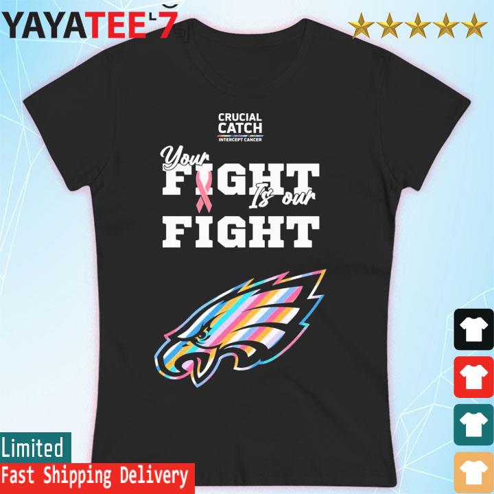 Philadelphia Eagles NFL Crucial Catch Intercept Cancer Your Fight is our  Fight shirt, hoodie, sweater, long sleeve and tank top