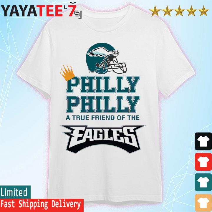 Philly Dilly A True Friend Of The Eagles shirt