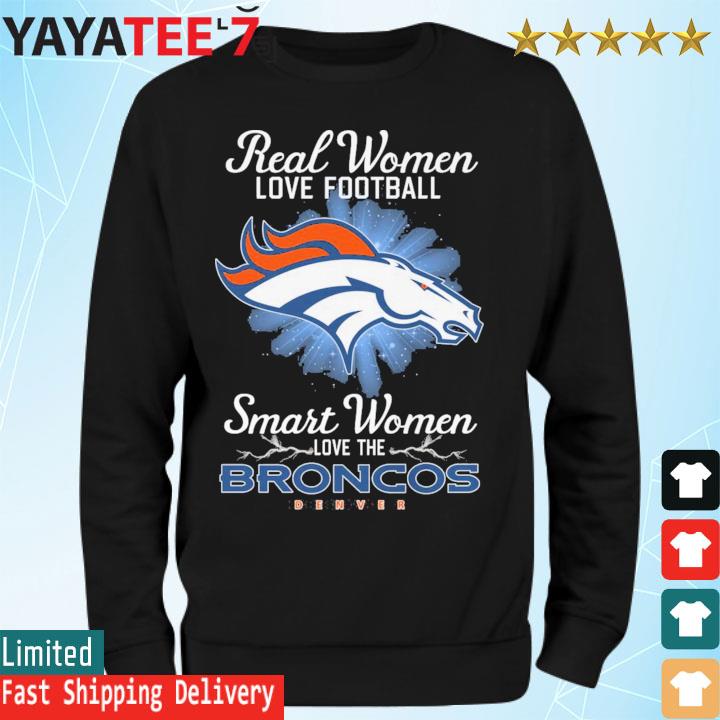 Real women love football smart women love the Denver Broncos 2023