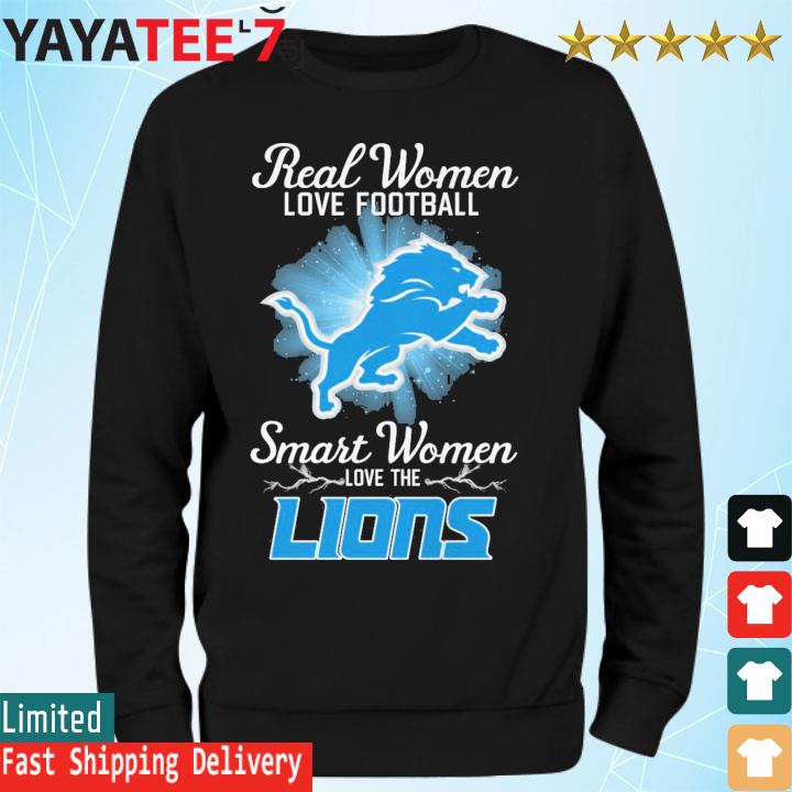 Real Women Love Football Smart Women Love The Detroit Lions 2023 Shirt,  hoodie, longsleeve, sweatshirt, v-neck tee