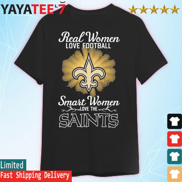 Real women love football smart women love the New Orleans Saints