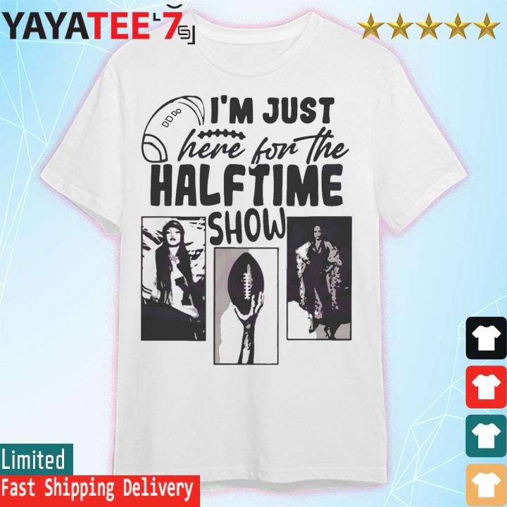 Super Bowl Lvii I'm Just Here For The Halftime Show Funny shirt