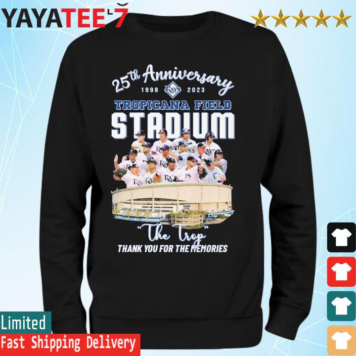 Tampa Bay Rays 25th Anniversary 1998-2023 Tropicana Field Stadium The Trop  shirt, hoodie, sweater, long sleeve and tank top