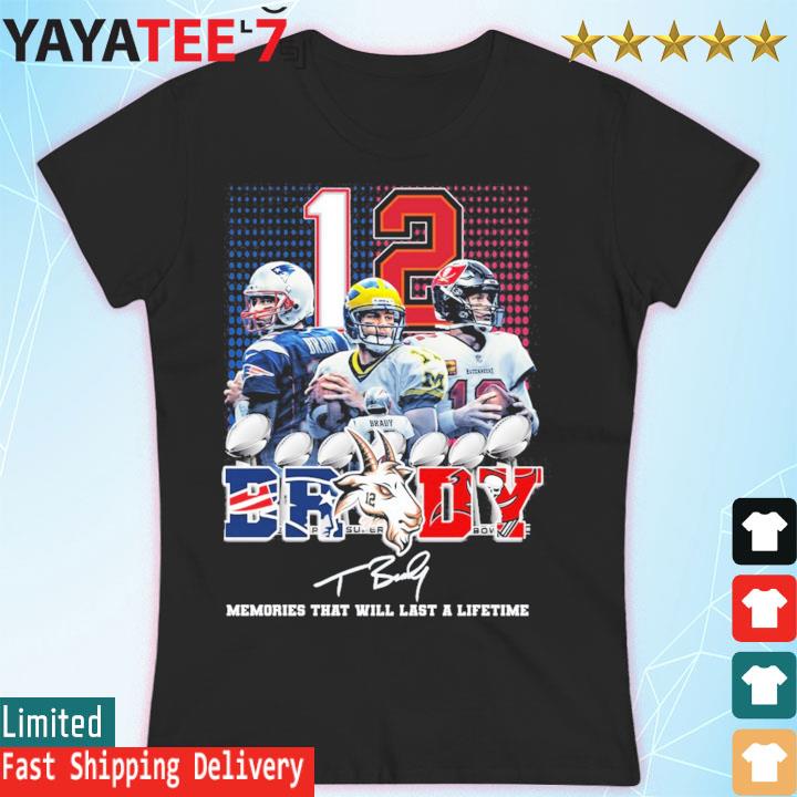 Tom Brady 12 Tampa Bay Buccaneer Memories that will last a lifetime  signature shirt, hoodie, sweater, long sleeve and tank top