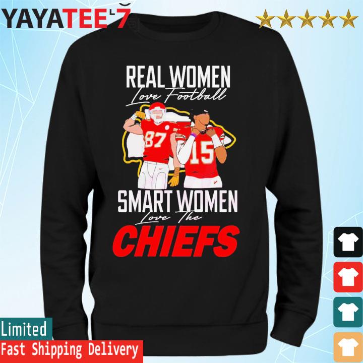 Travis Kelce and Patrick Mahomes Real Women Love Football Smart Women Love  The Chiefs shirt, hoodie, sweater, long sleeve and tank top