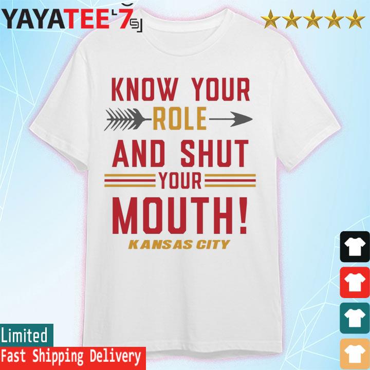 Travis Kelce says Know Your Role and Shut Your Mouth, Travis Kelce Kansas City Chiefs shirt