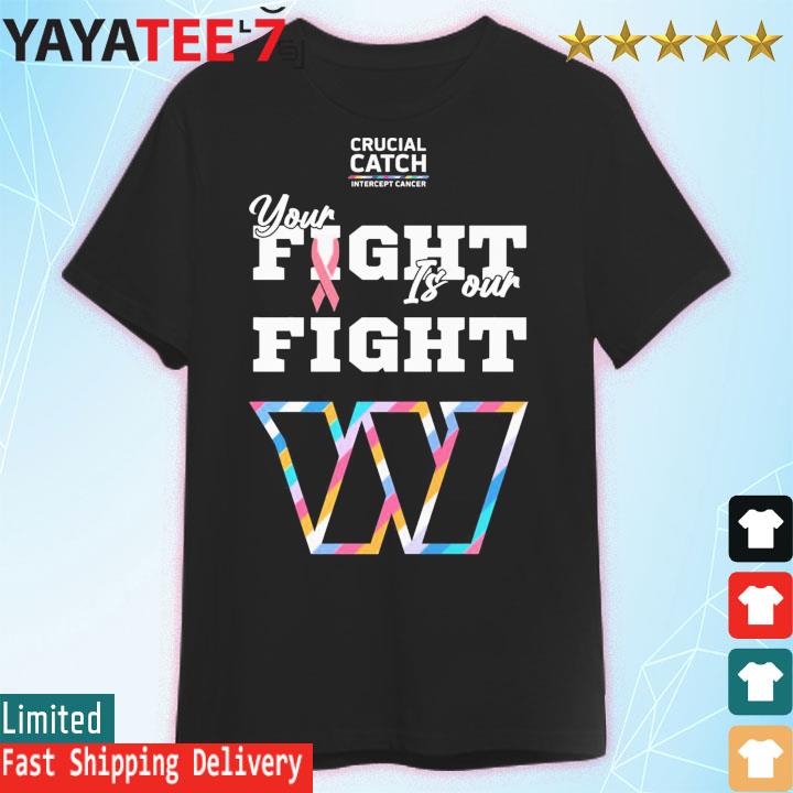 Washington Commanders crucial catch intercept cancer your fight is our  fight shirt, hoodie, longsleeve tee, sweater