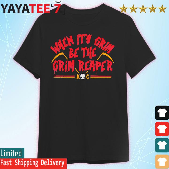 Official When it grim be the grim reaper Kansas city Chiefs 2023 T-shirt,  hoodie, tank top, sweater and long sleeve t-shirt