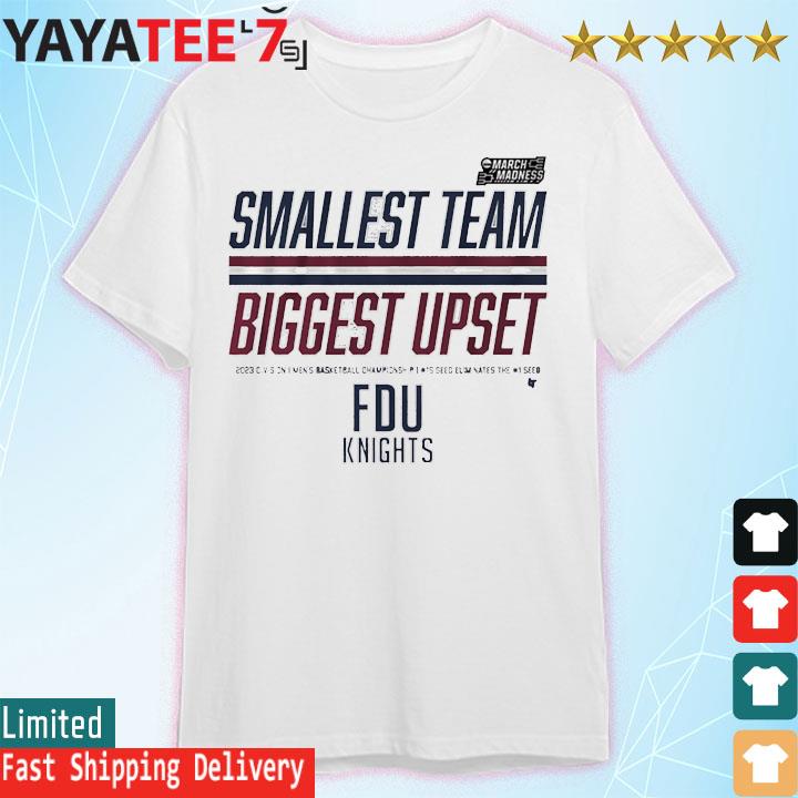 2023 NCAA FDU Knights Smallest Team Biggest Upset Shirt