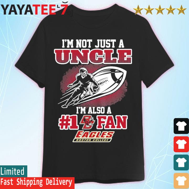 Boston College Eagles NCAA Not Just Uncle Also A Fan Shirt