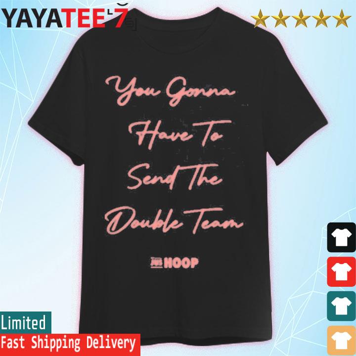 Chris Johnson Hoops Store You Gonna Have To Send The Double Team Tee Shirt