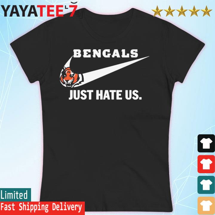 Nike Cincinnati Bengals just hate us shirt, hoodie, sweater, long sleeve  and tank top