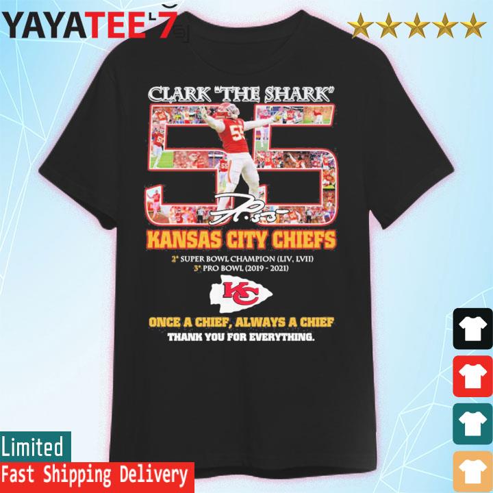 Clark The Shark 55 Kansas City Chiefs Super Bowl Champion Thank You For The  Everything T