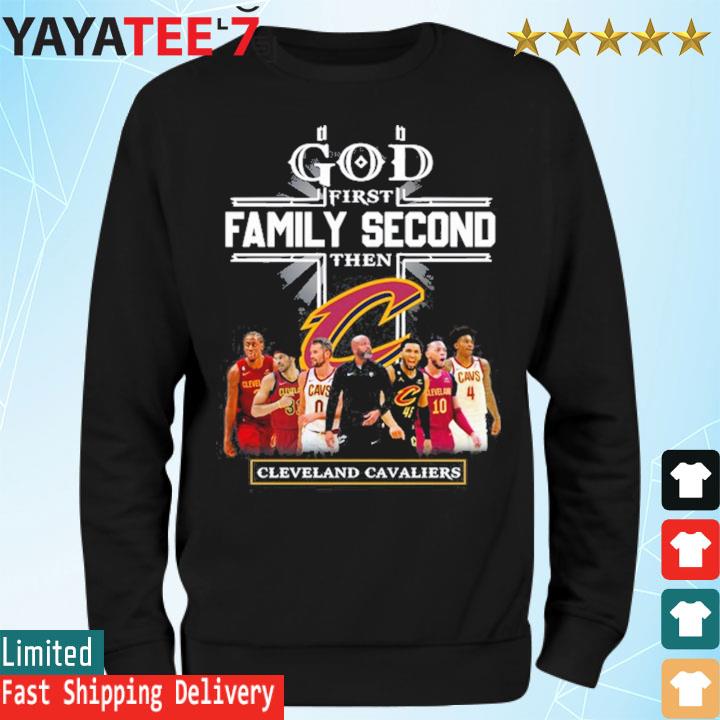 God first family second then cleveland cavaliers shirt, hoodie