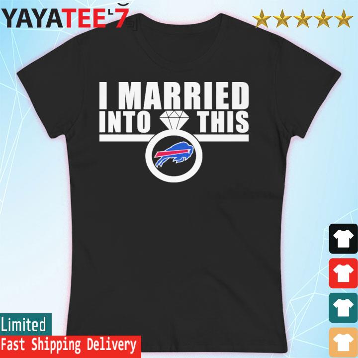 i married into this bills shirt